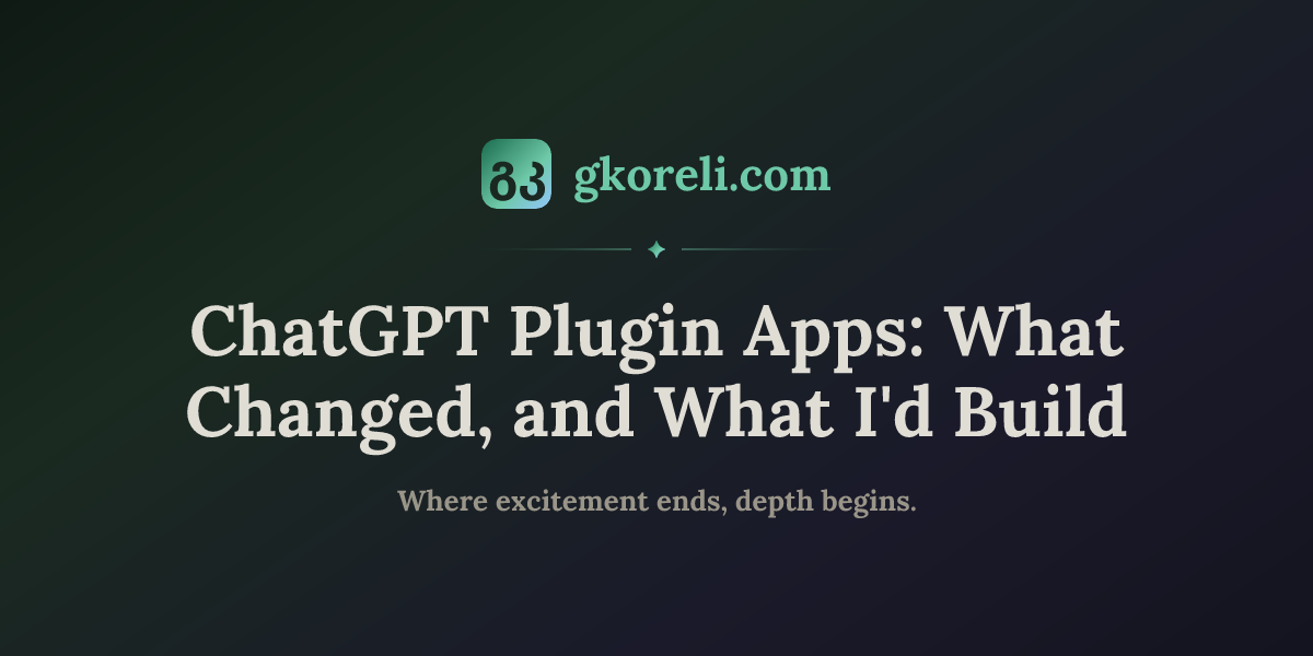 ChatGPT Plugin Apps: What Changed, and What I'd Build