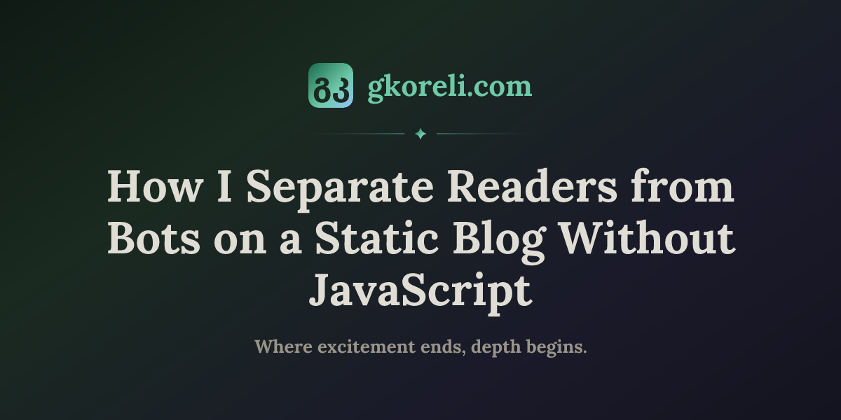 How I Separate Readers from Bots on a Static Blog Without JavaScript