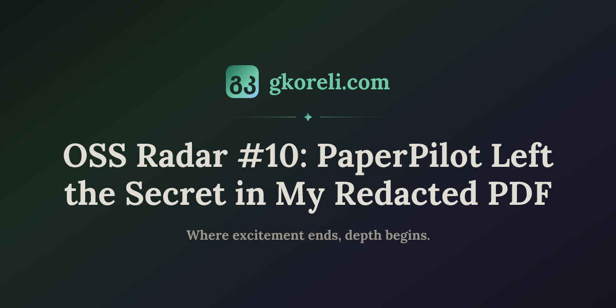 OSS Radar #10: PaperPilot Left the Secret in My Redacted PDF