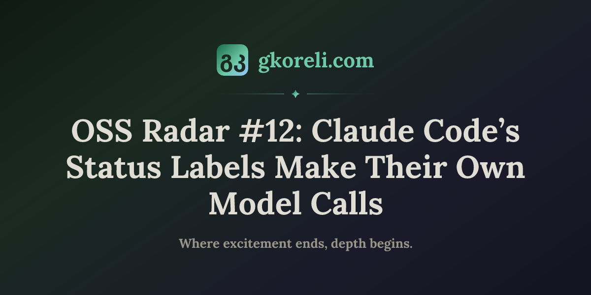 OSS Radar #12: Claude Code’s Status Labels Make Their Own Model Calls